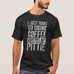 Camiseta Café Eu Só Quero Beber Café E Pet My Pit