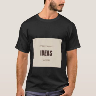 Camiseta Café Faz as Ideias Happen Motivacional Amor pelo C