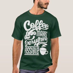 Camiseta Café faz o possível slogan do café whi