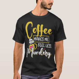 Camiseta Café feminino me faz sentir menos assassinado 1