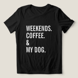 Camiseta Café Fim De Semana E Proprietário De Animais De Co