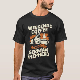 Camiseta Café Finais De Semana E Meu German shepherd
