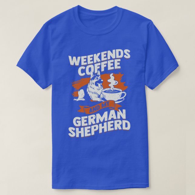 Camiseta Café Finais De Semana E Meu German shepherd (Frente do Design)