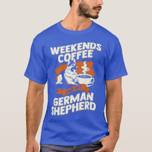 Camiseta Café Finais De Semana E Meu German shepherd