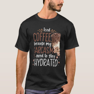 Camiseta Café Físico Porque Meu Sarcasmo Precisa Ficar Hidr