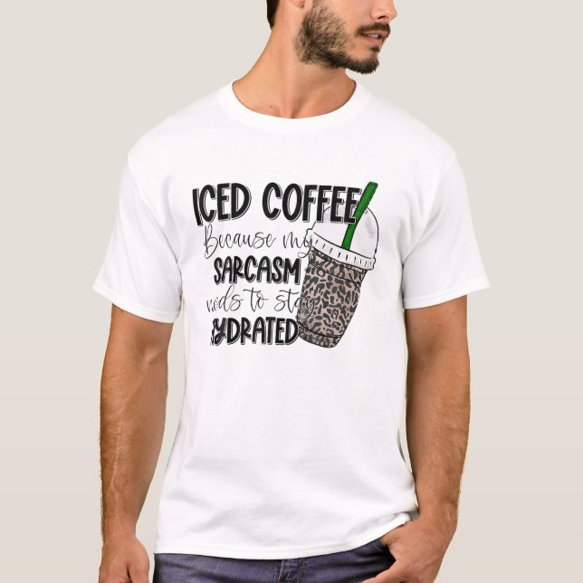 Camiseta Café Físico Porque Meu Sarcasmo Precisa Ficar Hidr (Frente)