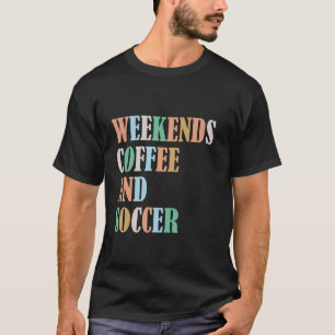 Camiseta Café futebol Fins de semana Engraçado Sayings para