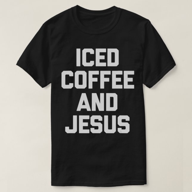 Camiseta Café gelado e Jesus Cristo Cristão Cristão Engraça (Frente do Design)