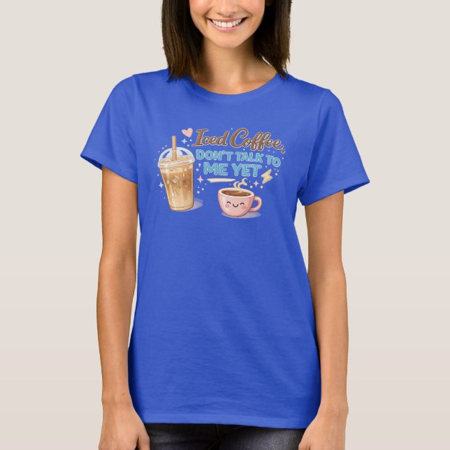 Camiseta Café Gelado Não Fale Comigo Ainda (Frente)