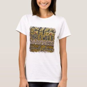 Camiseta Café há uma escuridão selvagem achando Chas