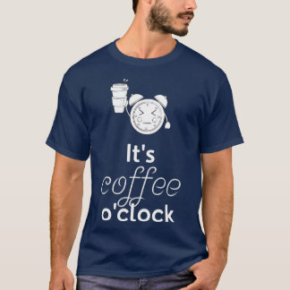 Camiseta Café Itx27s Ox27Clock Engraçado Café Presente B