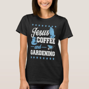 Camiseta Café Jesus E Jardinagem Cristão Jardineiro
