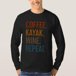 Camiseta Café Kayak Wine Repete Kayaker Kayaking Men Wo
