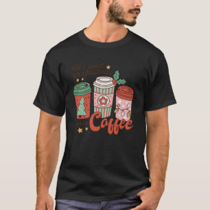 Camiseta Café Lover Engraçado Natal o que eu quero no Natal