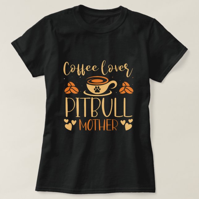 Camiseta Café Lover Pitbull Mãe Latte Par Espresso (Frente do Design)