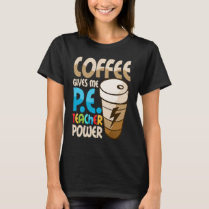 Camiseta Café Me Dá Ensino Físico De Poder Para Professores
