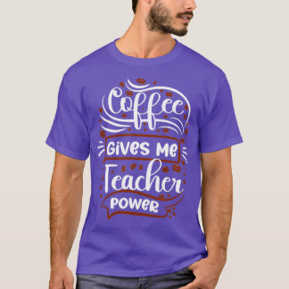 Camiseta Café me dá o poder do professor