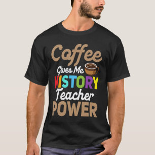 Camiseta Café Me Dá Poder de Professor de História Ed