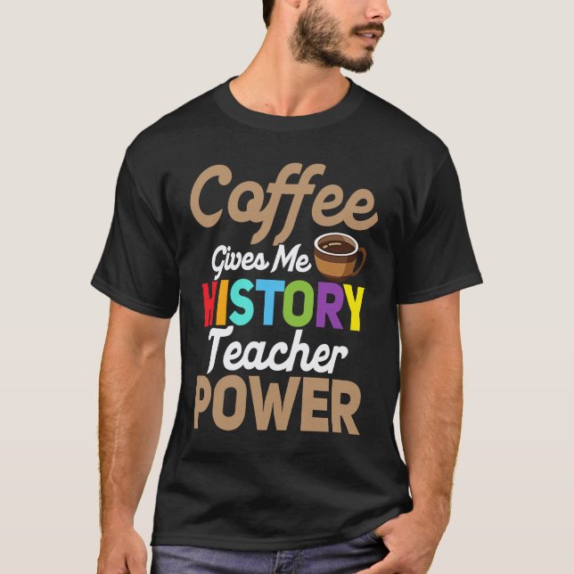 Camiseta Café Me Dá Poder de Professor de História Ed (Frente)