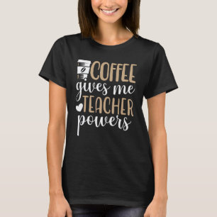 Camiseta Café Me Dá Poderes de Professor Cafeína Ensino 1