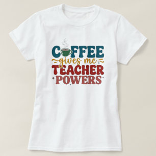 Camiseta Café Me Dá Poderes de Professor Citação Divertida