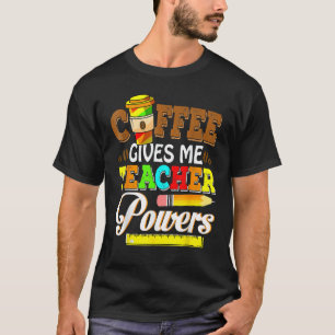 Camiseta Café Me Dá Poderes De Professora De Volta À Escola