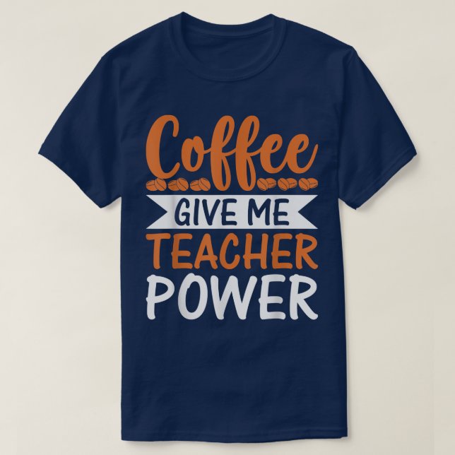 Camiseta Café Me Dá Professores Poderes Engraçado Professor (Frente do Design)