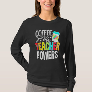 Camiseta Café Me Dá Professores Poderes Para A Vida Dos Pro