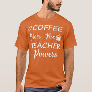 Camiseta Café Me Dá Professores Poderosos Professores Bonit