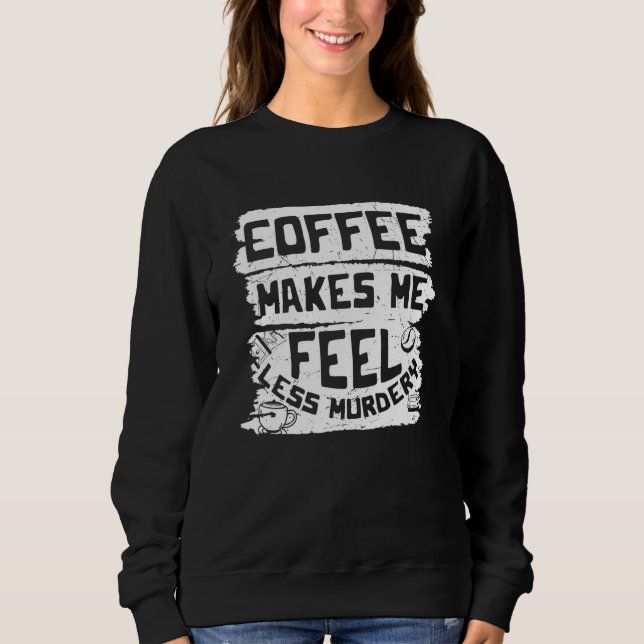 Camiseta Café Me Faz Sentir Menos Assassinamente Viciado Em (Frente)