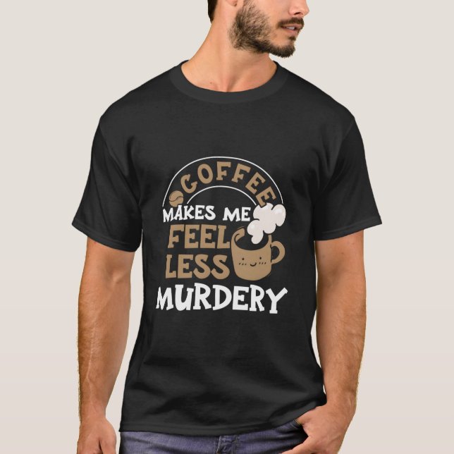 Camiseta Café Me Faz Sentir Menos Y (Frente)