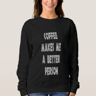 Camiseta Café Me Faz Uma Pessoa Melhor
