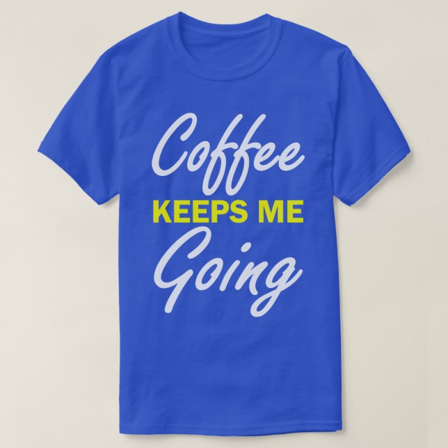 Camiseta Café Me Mantém Indo (Frente do Design)