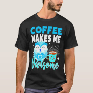 Camiseta Café Me Torna Dono Professora Mãe Coruja