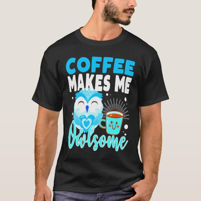 Camiseta Café Me Torna Dono Professora Mãe Coruja (Frente)