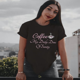 Camiseta Café Minha Dose Diária De Sanidade Engraçada