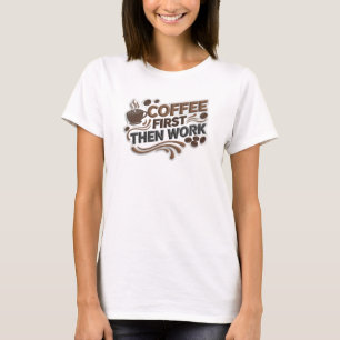 Camiseta Café moderno PRIMEIRO ENTÃO TRABALHO Estampa de mo