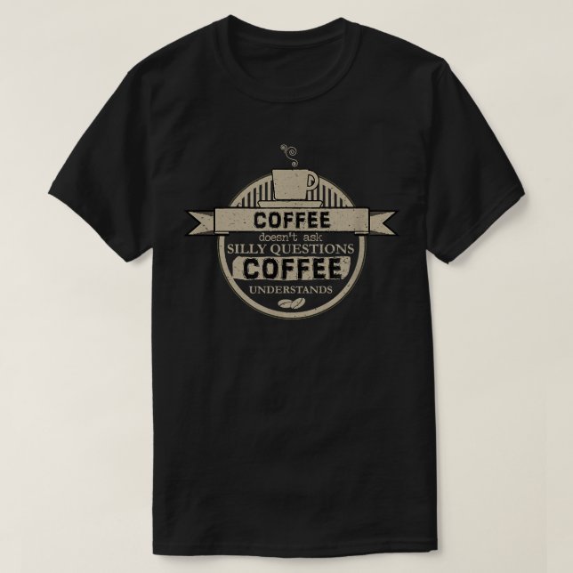 Camiseta Café Não Faz Perguntas Bobos Café Entendido (Frente do Design)