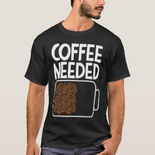 Camiseta Café Necessário Beber Bateria de Café Homens e Wom