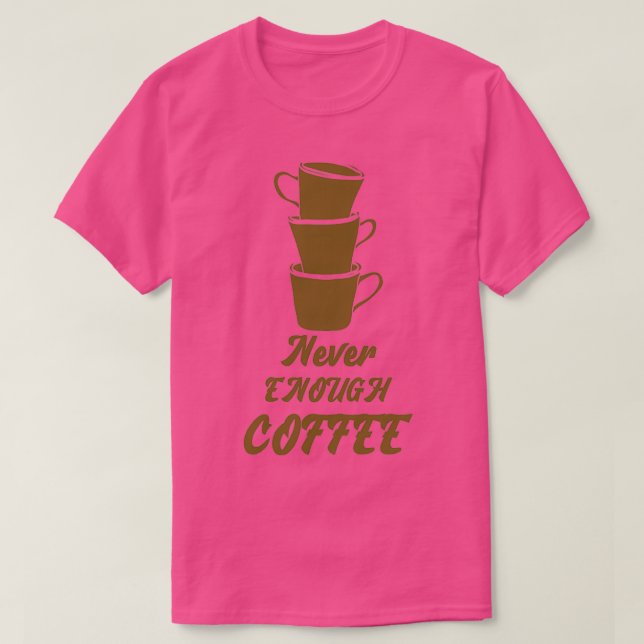 Camiseta Café Nunca Suficiente (Frente do Design)