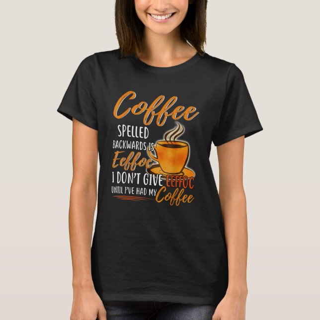 Camiseta Café Ortografado para trás é Eefã Que eu não dou a (Frente)