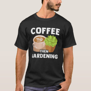 Camiseta Café Plantas Jardineiras Jardinagem Jardinagem Jar