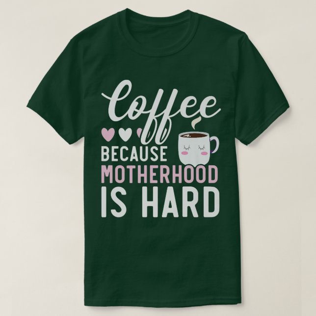 Camiseta Café Porque A Maternidade É Um Drinker De Cafeína  (Frente do Design)