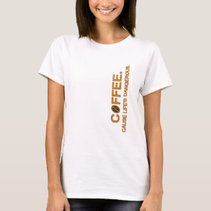 Camiseta Café. Porque a vida é perigosa, amante do humor sl