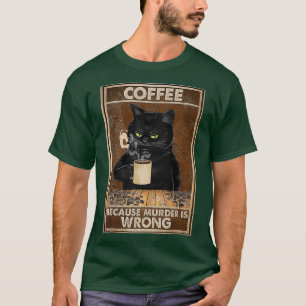 Camiseta Café Porque Assassinato É Bebida Preta Errada De G