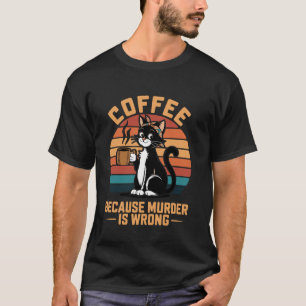 Camiseta Café Porque Assassinato é Errado Café Divertido e