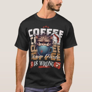 Camiseta Café: Porque Assassinato é Gato Engraçado Errado