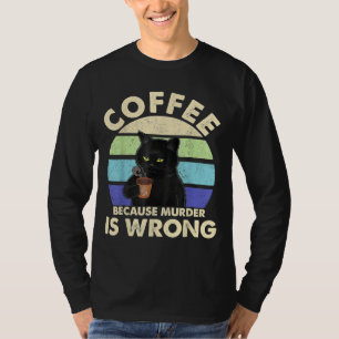 Camiseta Café Porque O Assassinato É Errado O Amor De Gato 