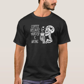 Camiseta Café porque o assassinato é sinal errado, esquelet