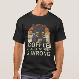 Camiseta Café Porque O Assassinato É Um Bebendo De Gato Pre